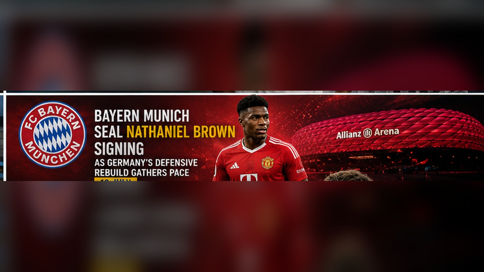 Bayern Munich Seal Nathaniel Brown Signing as Germany's Defensive Rebuild Gathers Pace