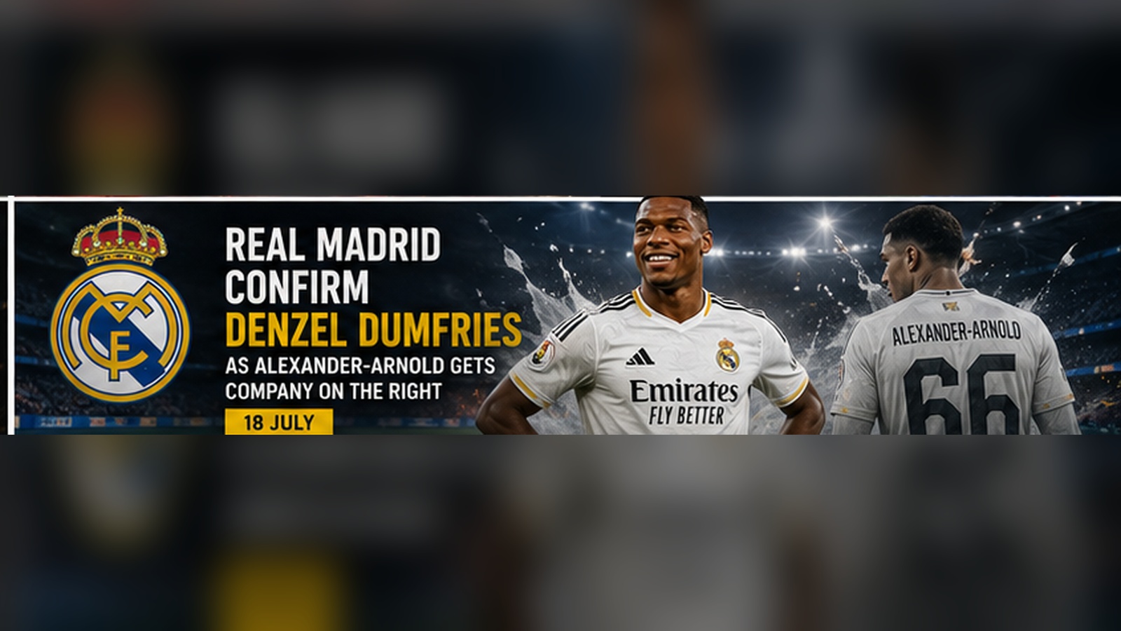 Real Madrid Confirm Denzel Dumfries as Alexander-Arnold Gets Company on the Right