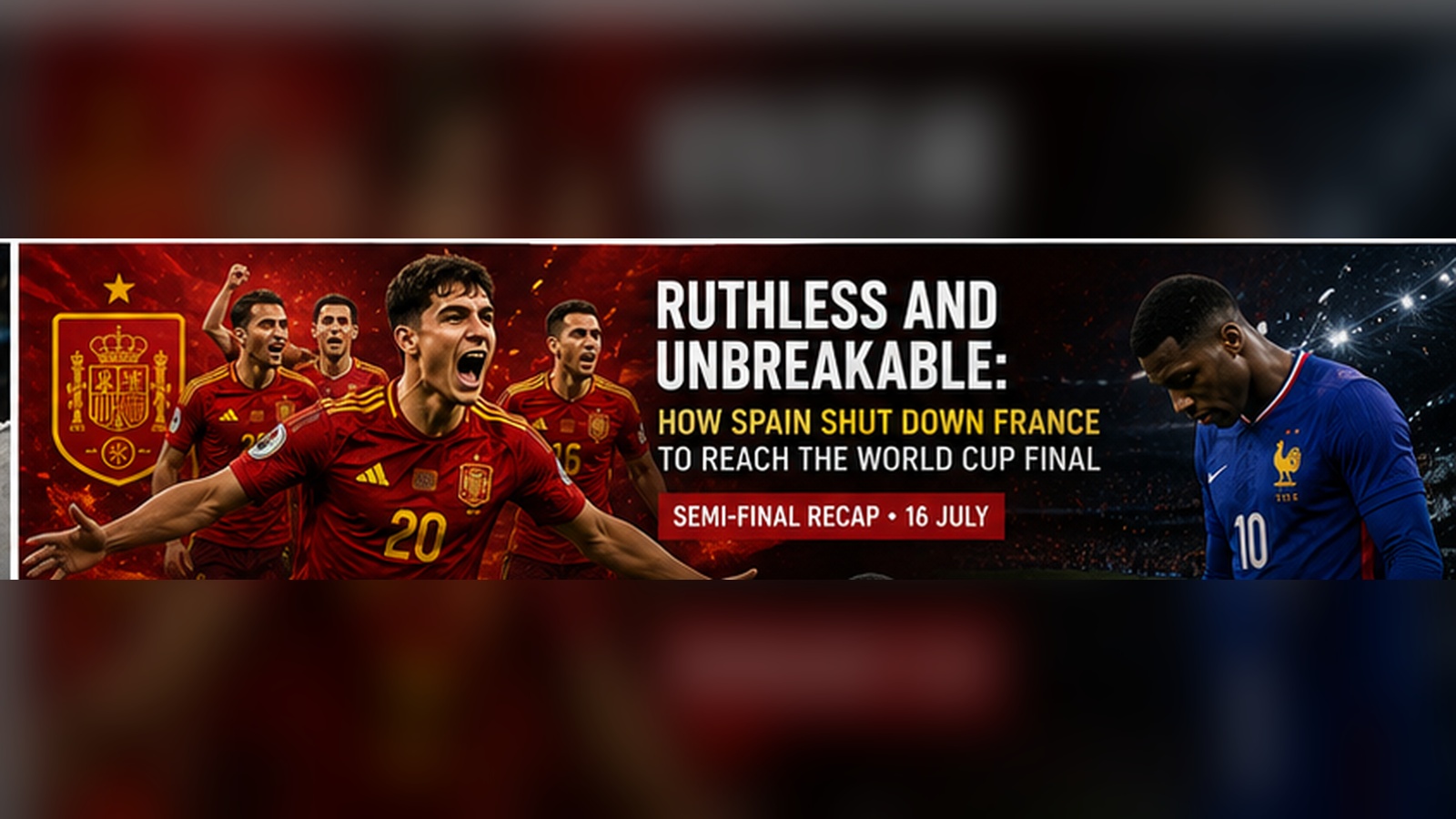 Ruthless and Unbreakable: How Spain Shut Down France to Reach the World Cup Final